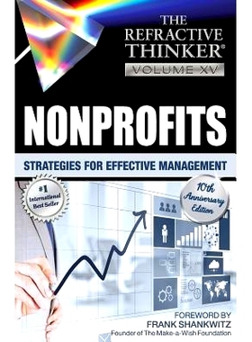 预订 The Refractive Thinker: Vol. XV: Nonprofits: Strategies for Effective Management: 9781732938205