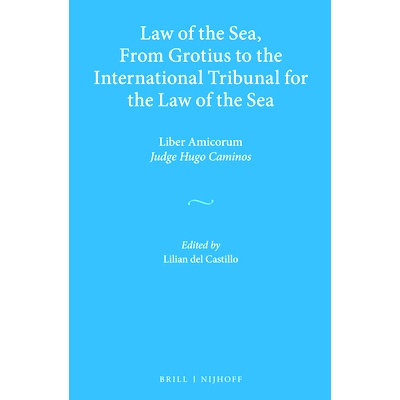 预订 Law of the Sea, From Grotius to the International Tribunal for the Law of the Sea: Liber Amicorum Judge Hugo Camino
