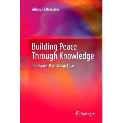 预订 Building Peace Through Knowledge: The Israeli-Palestinian Case: 9783319858746