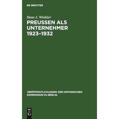 预订 Preußen als Unternehmer 1923–1932: Staatliche Erwerbsunternehmen im Spannungsfeld der Politik am Beispiel der Pre