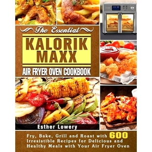 Kalorik Maxx Air 预订 Oven Essential Fryer Cookbook The