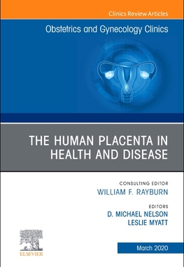 【预订】The Human Placenta in Health and Disease, an Issue of Obstetrics and Gynecology Clinics, Volume 47-1