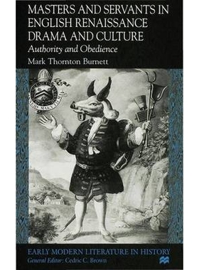 预订 Masters and Servants in English Renaissance Drama and Culture: Authority and Obedience: 9780333694572