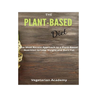 [预订]The Plant-Based Diet: The Most Recent Approach to a Plant-Based Nutrition to Lose Weight and Burn Fa 9781914393266