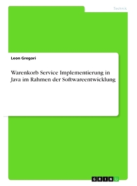 预订 Warenkorb Service Implementierung in Java im Rahmen der Softwareentwicklung: 9783668748361