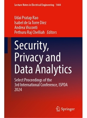 预订 Security, Privacy and Data Analytics: Select Proceedings of the 3rd International Conference, ISPDA 2024 安全、隐私