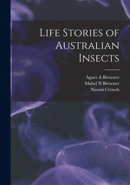 [预订]Life Stories of Australian Insects 9781018159737