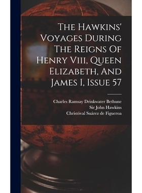 预订 The Hawkins’ Voyages During The Reigns Of Henry Viii, Queen Elizabeth, And James I, Issue 57: 9781016183383