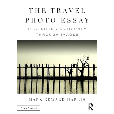 预订 The Travel Photo Essay: Describing a Journey Through Images 旅行照片散文: 9781138200210