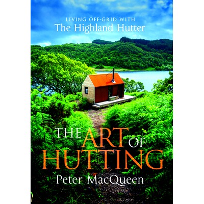 预订 The Art of Hutting: Living Off the Grid with the Scottish Highland Hutter (Self-Sufficient Living Book)