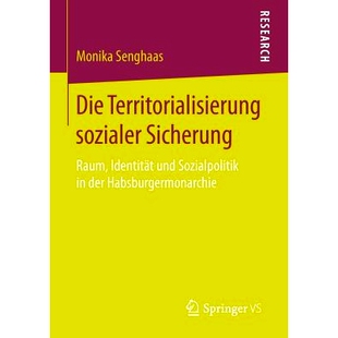 预订 Die Territorialisierung sozialer Sicherung: Raum, Identität und Sozialpolitik in der Habsburgermonarchie 社会保障