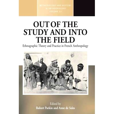 预订 OUT OF THE STUDY AND INTO THE FIELD: ETHNOGRAPHIC THEORY AND PRACTICE IN FRENCH ANTHROPOLOGY: 9781845456955