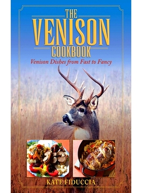 预订 The Venison Cookbook: Venison Dishes from Fast to Fancy: 9781616084561