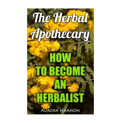 预订 The Herbal Apothecary: How To Become An Herbalist: 9781546833154