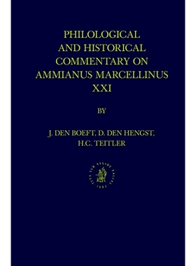 预订 Philological and Historical Commentary on Ammianus Marcellinus XXI 阿米亚努斯·马塞利努斯二十一世的语言学和历史评论
