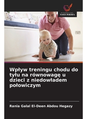 预订 Wplyw treningu chodu do tylu na równowagę u dzieci z niedowladem polowiczym: 9786209379031