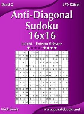 [预订]Anti-Diagonal-Sudoku 16x16 - Leicht Bis Extrem Schwer - Band 2 - 276 Ratsel 9781511907200
