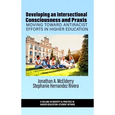 预订 Developing an Intersectional Consciousness and Praxis: Moving Toward Antiracist Efforts in Higher Education: 979888