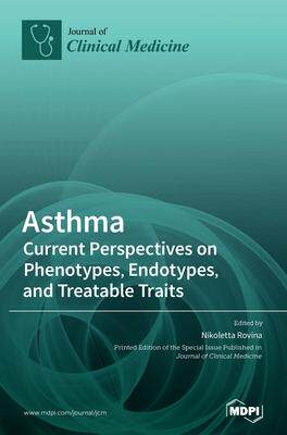 [预订]Asthma: Current Perspectives on Phenotypes, Endotypes, and Treatable Traits 9783039438594