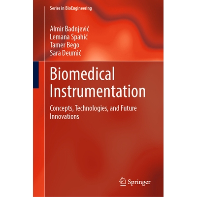 预订 Biomedical Instrumentation Concepts, Technologies, and Future Innovations 生物医学仪器：概念、技术与未来创新 978303