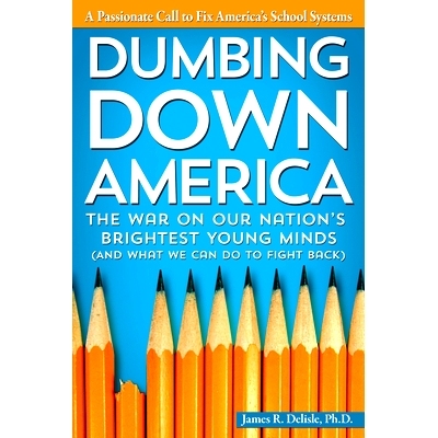 预订 Dumbing Down America: The War on Our Nation’s Brightest Young Minds: 9781618211668