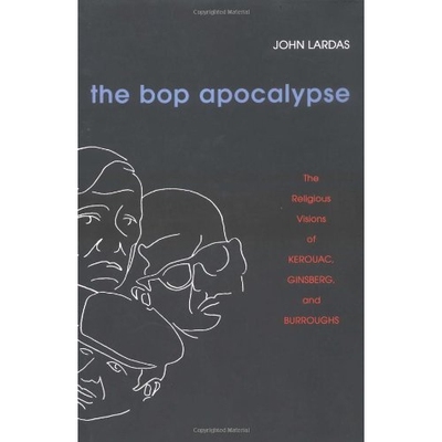 预订 The Bop Apocalypse: The Religious Visions of Kerouac, Ginsberg, and Burroughs: 9780252025990