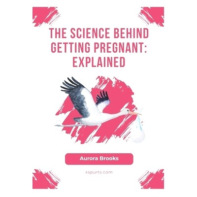 预订 The Science Behind Getting Pregnant: Explained: 9798859335541