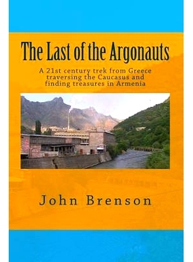 预订 The Last of the Argonauts: A 21st century trek from Greece traversing the Caucasus and finding treasures in Armenia