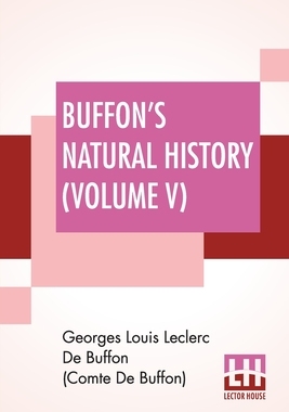 【预订】Buffon’s Natural History (Volume V): Containing A Theory Of The Earth Translated With Noted From French By...