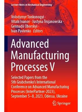 预订 Advanced Manufacturing Processes V: Selected Papers from the 5th Grabchenko’s International Conference on Advanced