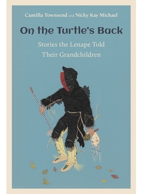 预订 On the Turtle’s Back: Stories the Lenape Told Their Grandchildren 在的背上：勒纳佩告诉他们的孙子的故事: 9781978819