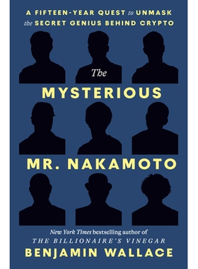 预订 The Mysterious Mr. Nakamoto: A Fifteen-Year Quest to Unmask the Secret Genius Behind Crypto 神秘的中本聪：十五年来