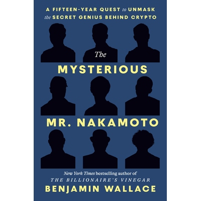 现货 The Mysterious Mr. Nakamoto: A Fifteen-Year Quest to Unmask the Secret Genius Behind Crypto 神秘的中本聪：十五年来