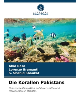 预订 Die Korallen Pakistans: Historische Perspektive auf Octocorallia und Hexacorallia in Pakistan. DE: 9786209034015