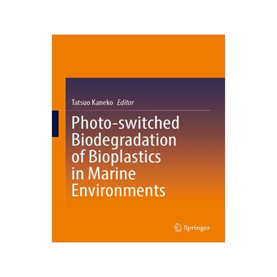 [预订]Photo-switched Biodegradation of Bioplastics in Marine Environments 9789819943531