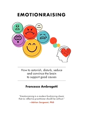 预订 Emotionraising: How to Astonish, Disturb, Seduce and Convince the Brain to Support Good Causes: 9781927375389