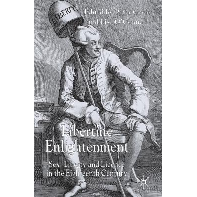 Sex Liberty and Licence in the Eighteent