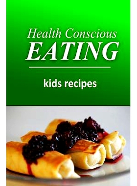 预订 Health Conscious Eating - Kids Recipes: Healthy Cookbook for Beginners: 9781496100153