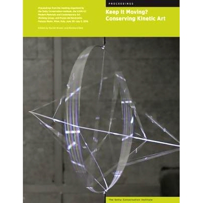 预订 Keep It Moving? - Conserving Kinetic Art: Conserving Kinetic Art 保持移动？ - 保存动力学艺术: 9781606065389