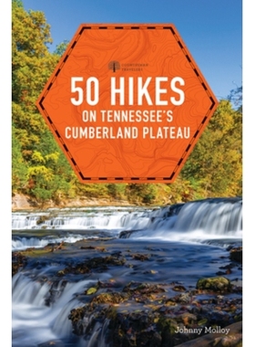 预订 50 Hikes on Tennessee’s Cumberland Plateau 田纳西州坎伯兰高原的50次徒步旅行: 9781682683941