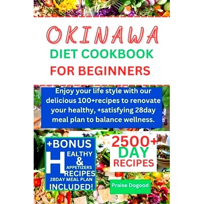 预订 Okinawa diet cookbook for beginners: Enjoy your life style with our delicious 100+recipes to renovate your healthy,