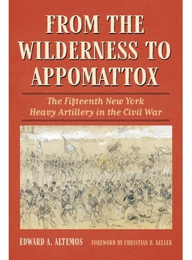 预订 From the Wilderness to Appomattox: The FifteenthÂ New York Heavy Artillery in the Civil War 从荒野到阿波马托克斯