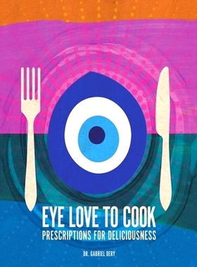 预订 Eye Love to Cook: Prescriptions for Deliciousness: 9781664109797