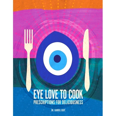 预订 Eye Love to Cook: Prescriptions for Deliciousness: 9781664109797