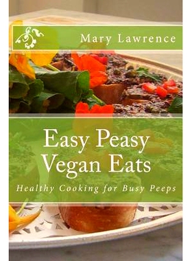 预订 Easy Peasy Vegan Eats: Healthy Cooking for Busy Peeps: 9781495332975