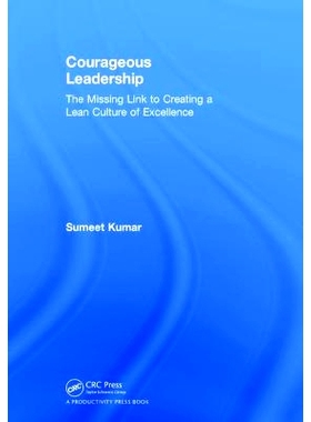 预订 Courageous Leadership: The Missing Link to Creating a Lean Culture of Excellence 勇敢的领导：创造*精益文化的缺失环