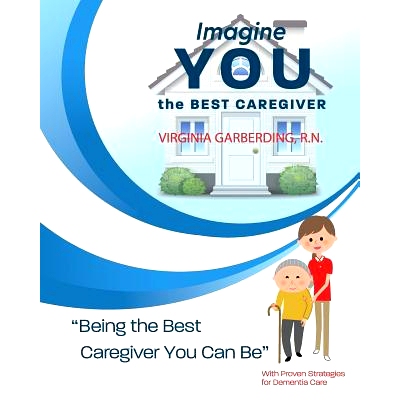 预订 Imagine You the Best Caregiver: Being the Best Dementia Caregiver You Can Be: 9781986285087