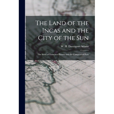 预订 The Land of the Incas and the City of the Sun: the Story of Francisco Pizarro and the Conquest of Peru: 97810152448