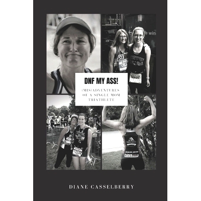 预订 DNF My Ass!: (Mis)Adventures of a Single Mom Triathlete: 9788269307979