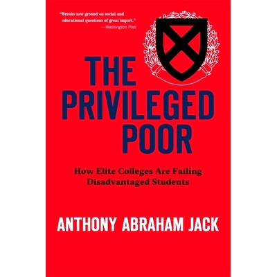 The Privileged Poor: How Elite Colleges Are Failing Disadvantaged Students 特权穷人：精英大学如何使弱势学生失败: 978067
